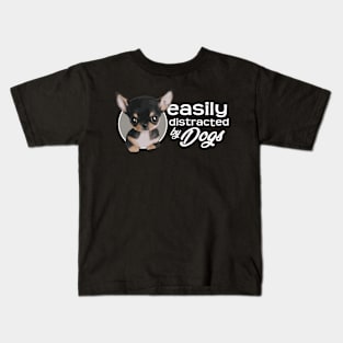 Easily Distracted By Dogs - Chihuahua Kids T-Shirt